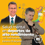 Salud mental en deportes de alto rendimiento con Félix Fernández - Mente al cuadrado Episodio 6