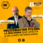 Helicobacter Pylori: La bacteria que afecta a millones de mexicanos